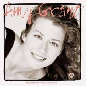  Amy Grant - House Of Love [Expanded Anniversary Edition]