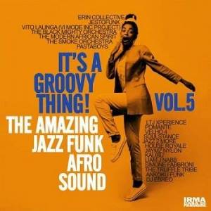  VA - It's A Groovy Thing! Vol.5 (The Amazing Jazz Funk Afro Sound)