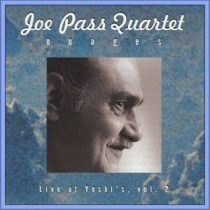  Joe Pass Quartet - Nuages: Live At Yoshi's, Vol. 2