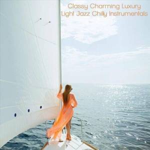  VA - Classy Charming Luxury Light Jazz Chilly Instrumentals