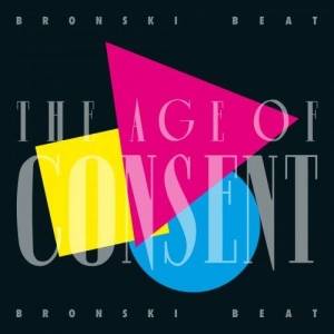  Bronski Beat - The Age of Consent [40 Year Anniversary Edition]