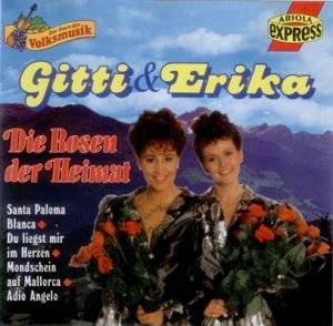  Gitti & Erika - Die Rosen Der Heimat
