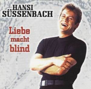  Hansi Sussenbach - Liebe Macht Blind