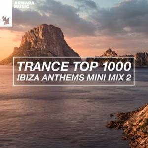  VA - Trance Top 1000 - Ibiza Anthems Mini Mix [02] (Extended+Radio)