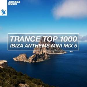  VA - Trance Top 1000 - Ibiza Anthems Mini Mix [05] (Extended+Radio)