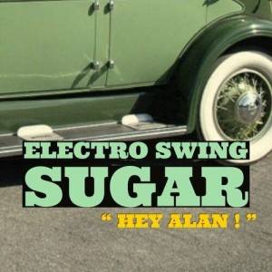  Hey Alan! - Electro Swing Sugar