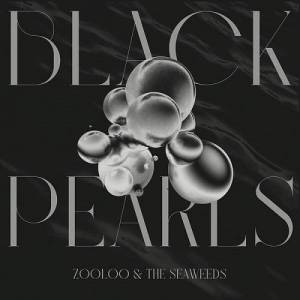  Zooloo / The Seaweeds - Black Pearls