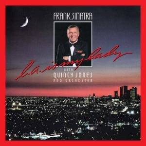  Frank Sinatra With Quincy Jones And Orchestra - L.A. Is My Lady