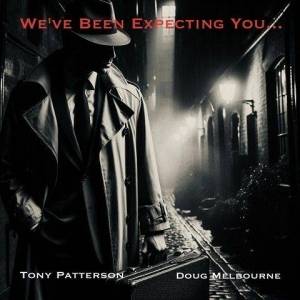  Tony Patterson & Doug Melbourne - We've Been Expecting You...