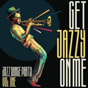  VA - Get Jazzy on Me: Jazz Dance Party, Vol. 1