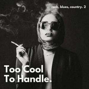  VA - Too Cool to Handle_ Rock, Blues, & Country Edition (Vol. 2)