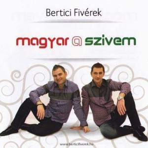  Bertici Fiverek - Magyar A Szivem