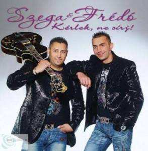  Szega & Fredo - Kerlek Ne Sirj