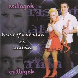  Kristof Katalin Es Milan - Csillagok, Csillagok