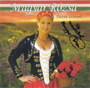  Magyar Rozsa - Tiszta Szivvel