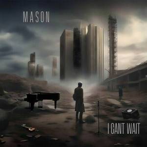  Mason - I Can't Wait