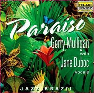  Gerry Mulligan with Jane Duboc - Paraiso: Jazz Brazil