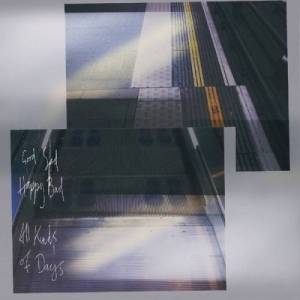  Good Sad Happy Bad - All kinds of days