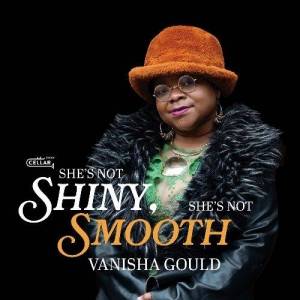  Vanisha Gould - She's Not Shiny, Shes Not Smooth