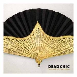  Dead Chic - Serenades & Damnation
