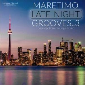  VA - Maretimo Late Night Grooves 3 [Cosmopolitan Lounge Music]