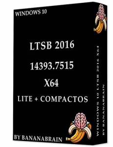 Windows 10 LITE + CompactOS Enterprise LTSB 2016 1607 10.0.14393.7515 x64 by BananaBrain [Ru]