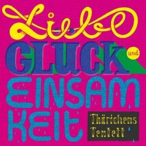  Tharichens Tentett - Liebe, Gluck und Einsamkeit