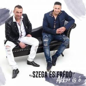  Szega es Fredo - Akkor Is &#336;