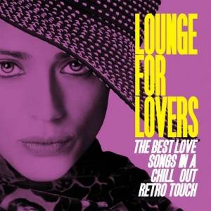  VA - Lounge for Lovers [The Best Love Songs in a Chill Out Retro Touch]