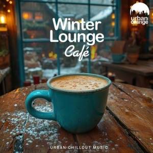  VA - Winter Lounge Cafe: Urban Chillout Music