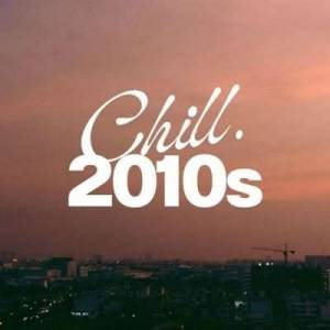  VA - Chill 2010s