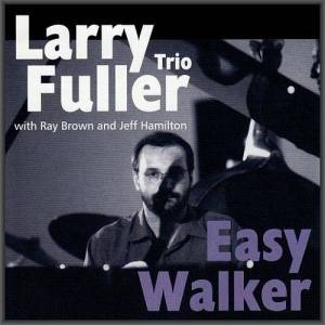  Larry Fuller Trio - Easy Walker