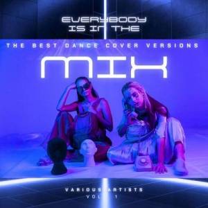  VA - Everybody Is In The Mix (The Best Dance Cover Versions), Vol. 1