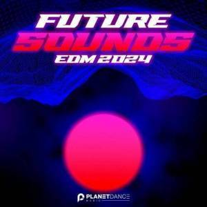  VA - Future Sounds. EDM 2024