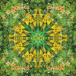  The Orb - Orboretum: The Orb Collection