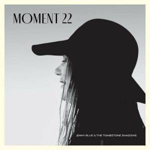  Jenny Blue & The Tombstone Shadows - Moment 22