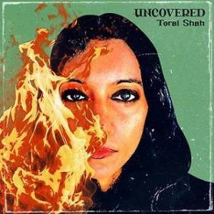  Toral Shah - Uncovered
