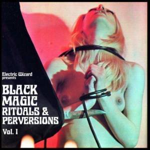  Electric Wizard - Black Magic Rituals & Perversions Vol. 1 (Live Walpurgisnacht 2020)