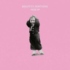  Brigitte Fontaine - Pick Up