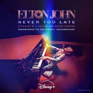 Elton John - Never Too Late: Soundtrack To The Disney+ Dumtary