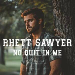  Rhett Sawyer - No Quit In Me