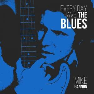  Mike Gannon - Every day I have the Blues