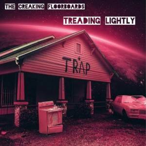  The Creaking Floorboards - Treading Lightly