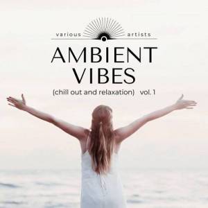  VA - Ambient Vibes [Chill out and Relaxation], Vol. 1