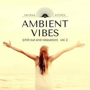  VA - Ambient Vibes [Chill out and Relaxation], Vol. 2