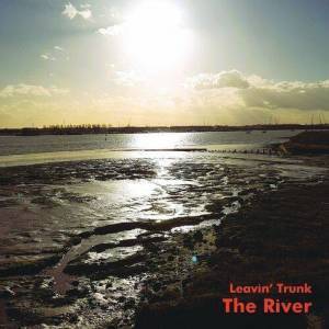  Leavin' Trunk - The River