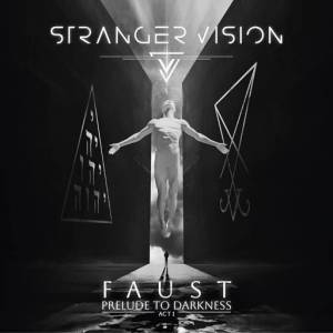  Stranger Vision - FAUST Act I: Prelude To Darkness
