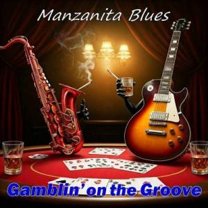  Manzanita Blues - Gamblin' on the Groove