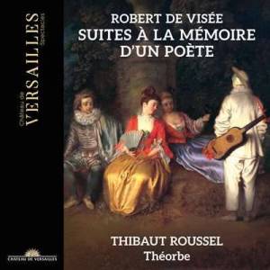  Thibaut Roussel - Robert de Visee: Suites a la Memoire d'un Poete