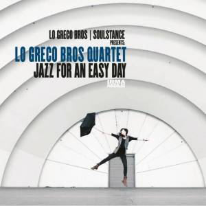  Lo Greco Bros & Soulstance - Jazz For An Easy Day
